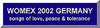 SONGS of LOVE, PEACE & TOLERANCE presented at WORLD MUSIC EXPO (WOMEX) Essen, Germany, 2002